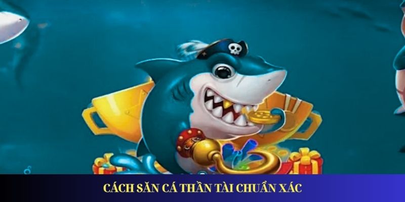 Khám Phá Bắn Cá Thần Tài – Săn Thưởng Cực Đã Mỗi Ngày