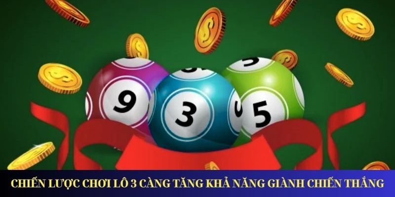 Lô Đề 3 Càng – Kinh Nghiệm Chơi và Bí Kíp Giành Giải