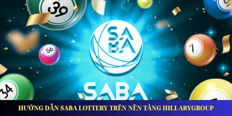 Saba Lottery - Đánh Lô Đề Dễ Dàng, Nhận Thưởng Nhanh Chóng