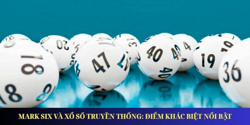 Xổ Số Mark Six – Giải Trí Đỉnh Cao, Trúng Thưởng Cực Đã