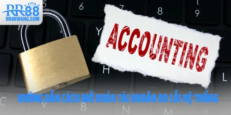 Mở Khóa Tài Khoản RR88 Nhanh Chóng Chỉ Trong Vài Bước
