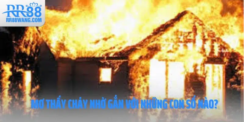 Cùng RR88 Giải Mã Giấc Mơ Thấy Cháy Nhà Báo Hiệu Điềm Gì