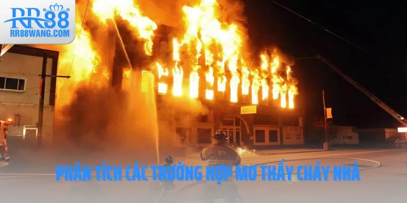 Cùng RR88 Giải Mã Giấc Mơ Thấy Cháy Nhà Báo Hiệu Điềm Gì