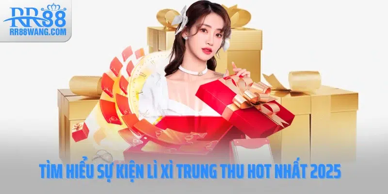 Lì Xì Trung Thu - Món Quà Tuyệt Vời Dành Cho Hội Viên RR88