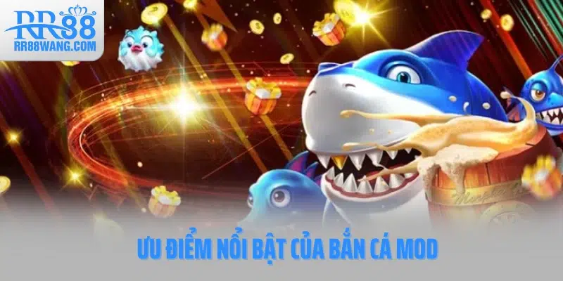Bắn Cá Mod - Phiên Bản Săn Cá Đổi Thưởng Gây “Nghiện”
