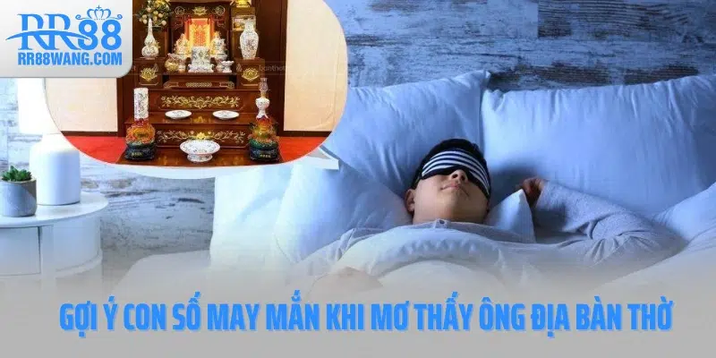 Mơ Thấy Ông Địa, Bàn Thờ Là Hên Hay Xui? RR88 Gợi Ý Con Số Vàng Mơ Thấy Ông Địa, Bàn Thờ Là Hên Hay Xui? RR88 Gợi Ý Con Số Vàng