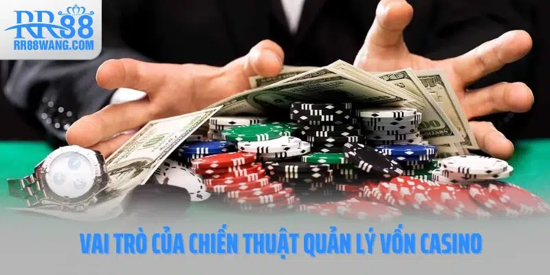 Chiến Thuật Quản Lý Vốn Casino Giúp Chơi Vui Không Cháy Ví