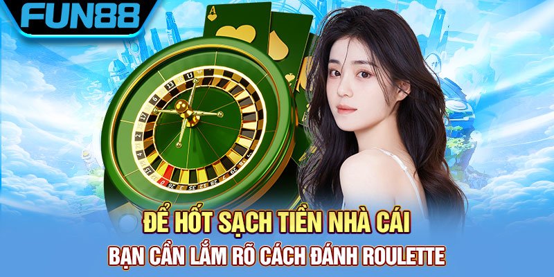 Roulette là gì và chiến thuật bách chiến bách thắng