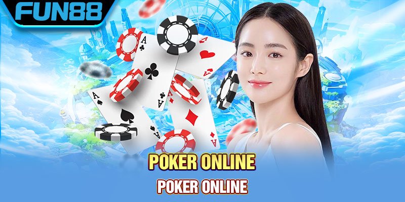 Poker fun88 - Trải Nghiệm Đánh Bài Trực Tuyến Đỉnh Cao 2026