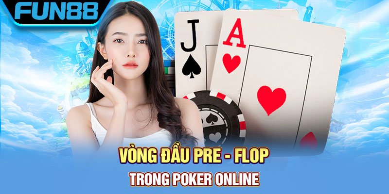 Poker fun88 - Trải Nghiệm Đánh Bài Trực Tuyến Đỉnh Cao 2026