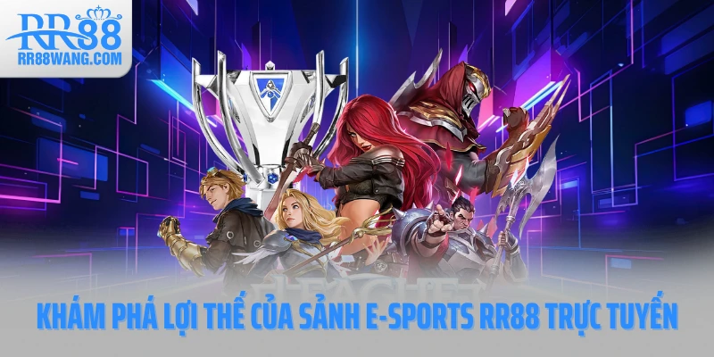 E-Sports RR88 – Trải Nghiệm Cá Cược Trực Tuyến Đỉnh Cao