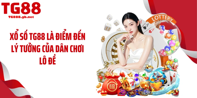Xổ số TG88 - Sân Chơi Dự Thưởng Đậm Chất Giải Trí
