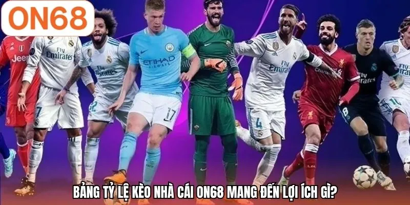 Tỷ Lệ Kèo Nhà Cái ON68 | Cập Nhật Nhanh - Soi Kèo Chuẩn