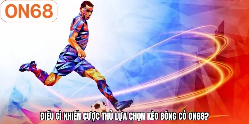 Kèo Bóng Cỏ | Phân Tích Chuyên Sâu - Bắt Kèo Dễ Dàng ON68