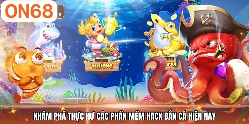 Hack Bắn Cá | Giải Mã Tin Đồn - Săn Thưởng Hiệu Quả ON68