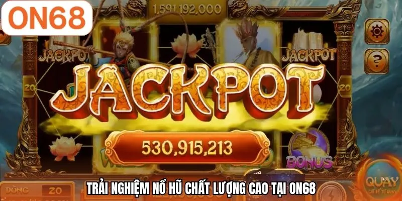 Nổ Hũ Ăn Tiền | Jackpot Cực Khủng - Quay Hũ Cùng ON68