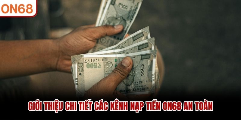 Nạp Tiền ON68 - Hướng Dẫn Chuyển Vốn Vào Tài Khoản Cá Cược