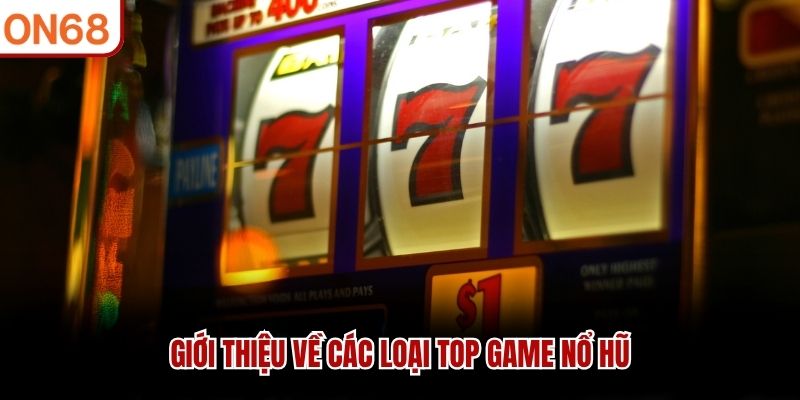 Top Game Nổ Hũ Hay Nhất Tại ON68 - Những Lựa Chọn Vàng