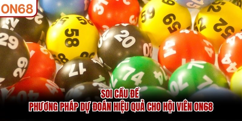 Soi Cầu Đề - Phương Pháp Dự Đoán Hiệu Quả Cho Hội Viên ON68